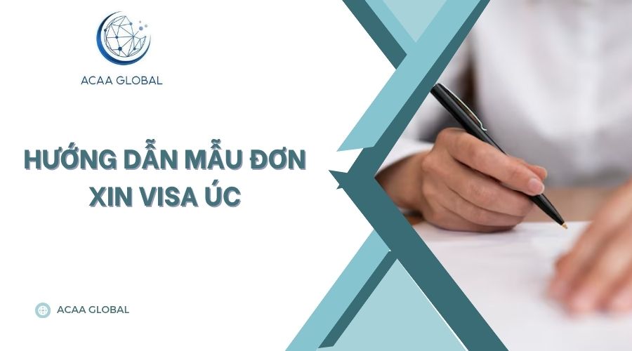 Hướng dẫn mẫu đơn xin visa Úc