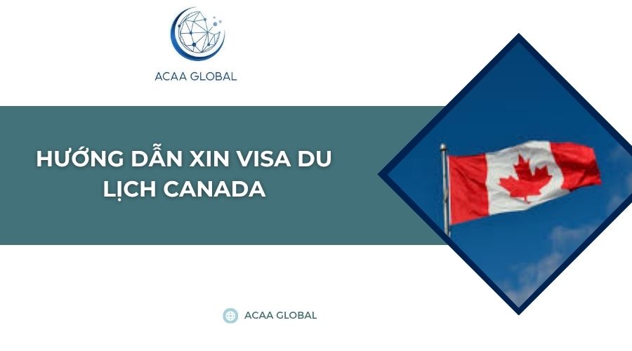 Hướng dẫn xin visa du lịch Canada