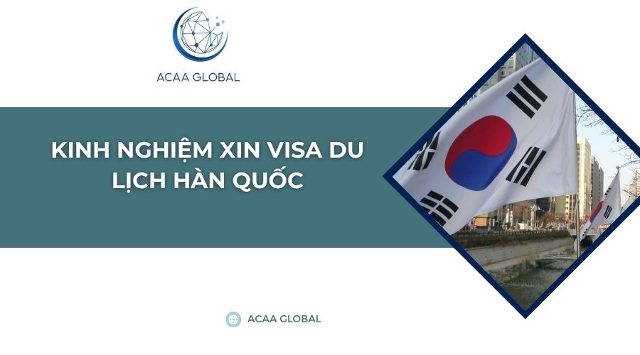 Kinh nghiệm xin visa du lịch Hàn Quốc