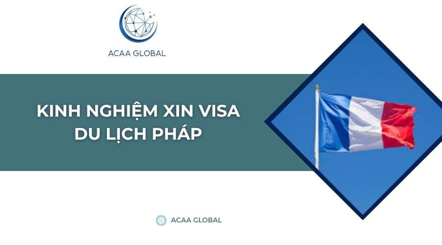 Kinh nghiệm xin visa du lịch Pháp