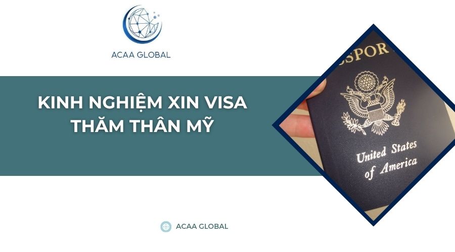 Kinh nghiệm xin visa thăm thân Mỹ