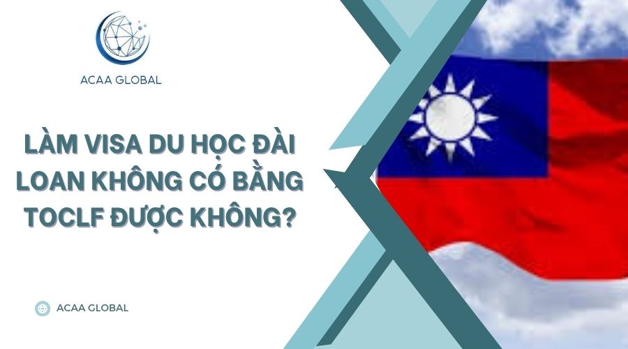 Làm visa du học Đài Loan không có bằng toclf được không?