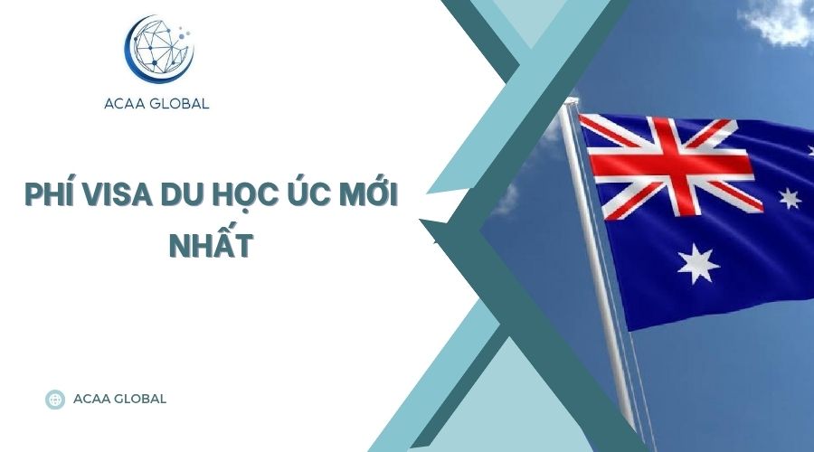 Phí visa du học Úc mới nhất