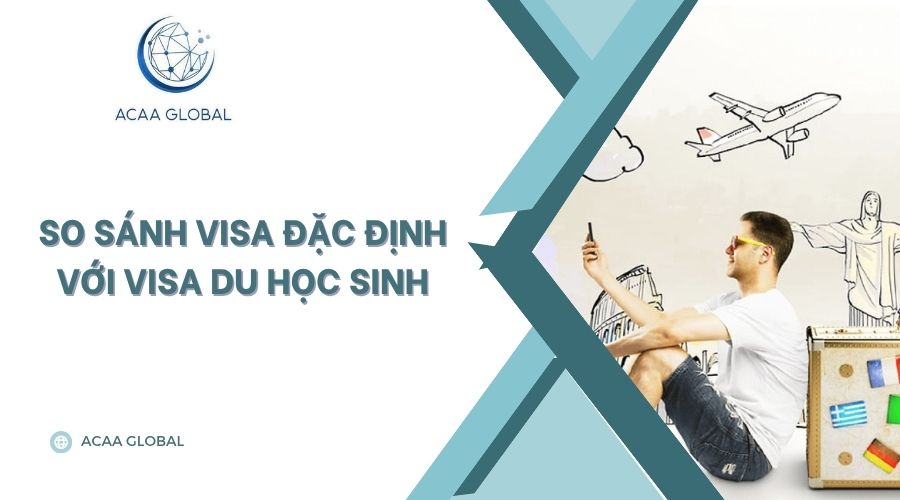 So sánh visa đặc định với visa du học sinh
