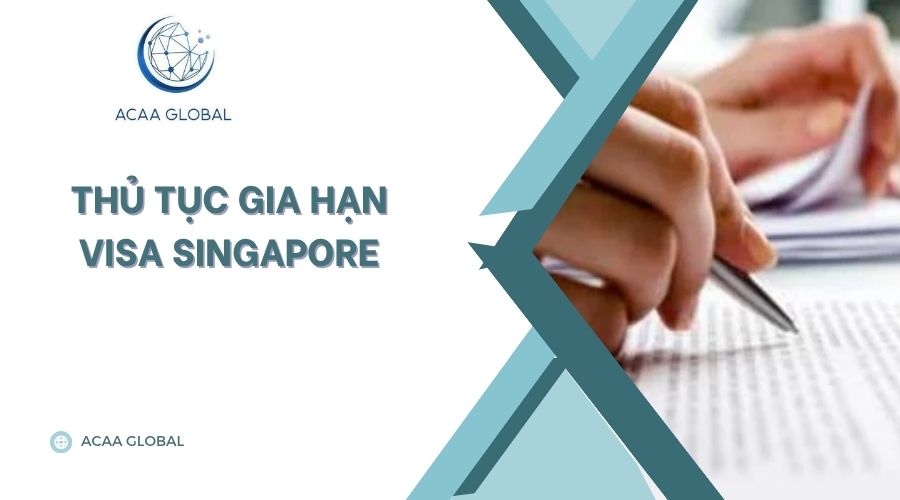 Thủ tục gia hạn visa Singapore