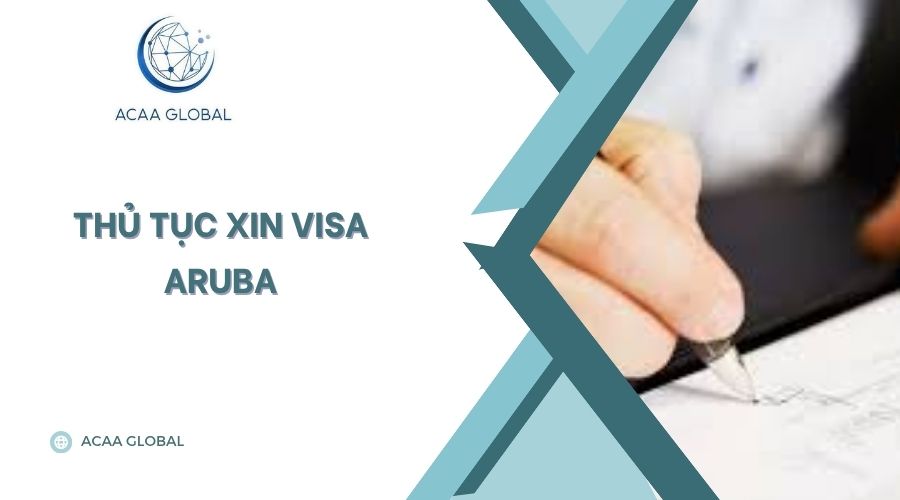 Thủ tục xin visa Aruba​