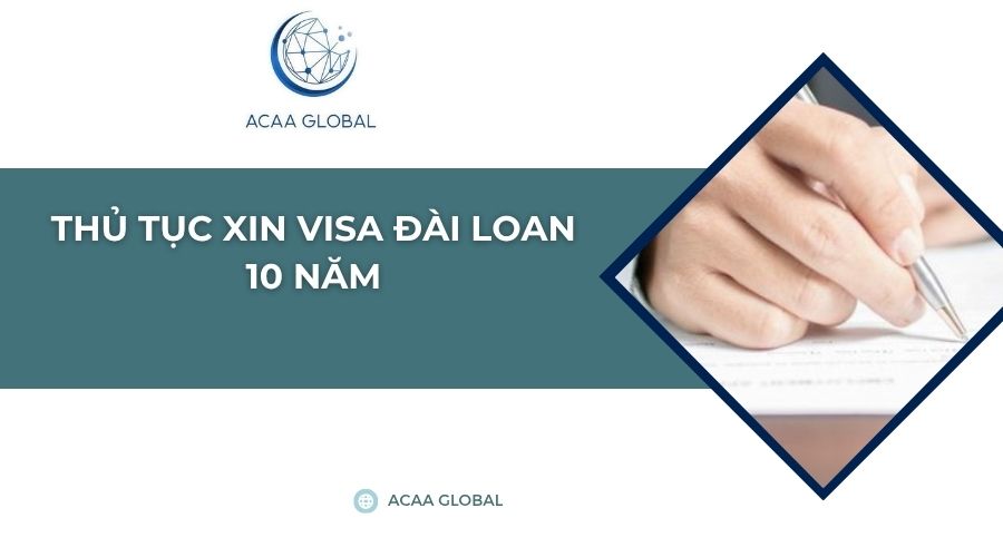 Thủ tục xin visa Đài Loan 10 năm