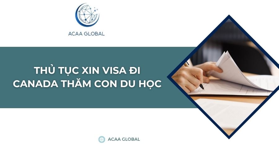 Thủ tục xin visa đi Canada thăm con du học