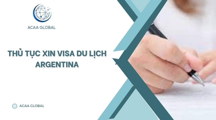 Thủ tục xin visa du lịch Argentina
