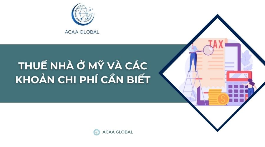 Thuế nhà ở Mỹ và các khoản chi phí cần biết