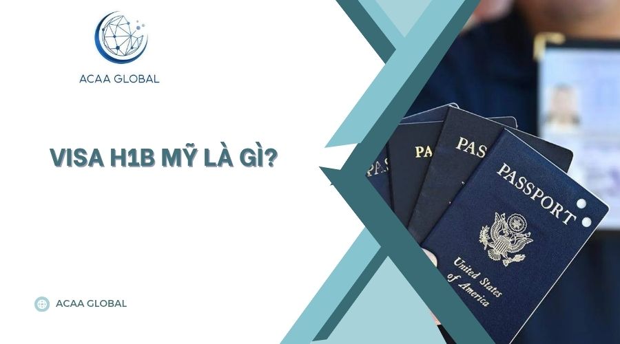 Visa H1B Mỹ là gì?