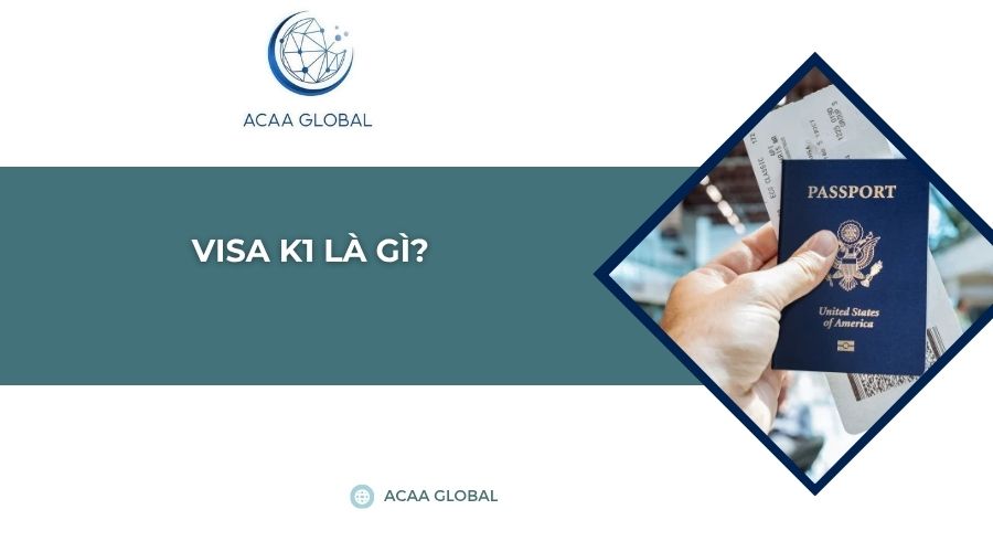 Visa K1 là gì?
