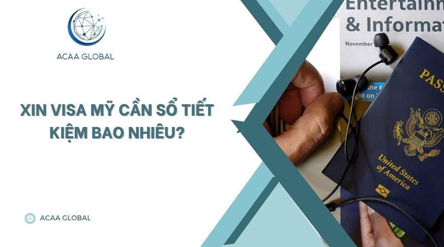 Xin visa Mỹ cần sổ tiết kiệm bao nhiêu?