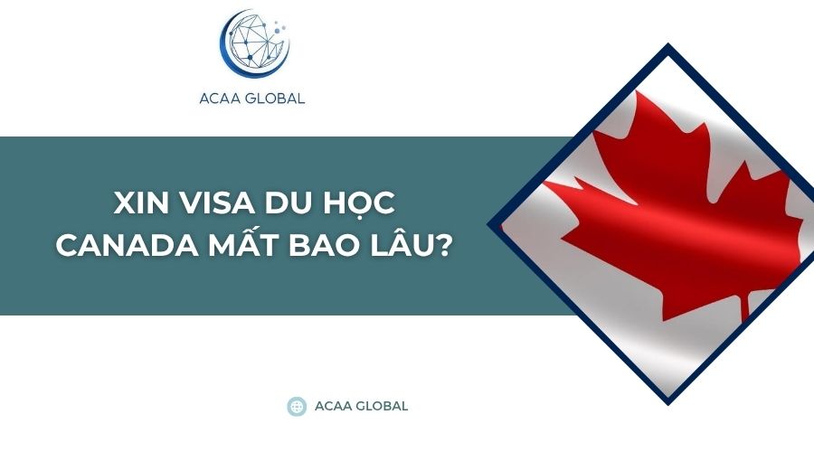 Xin visa du học Canada mất bao lâu?