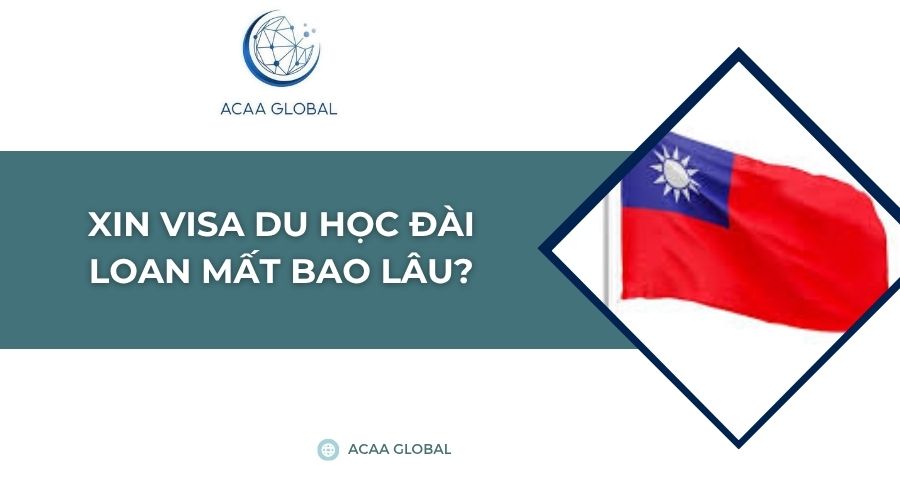Xin visa du học Đài Loan mất bao lâu?