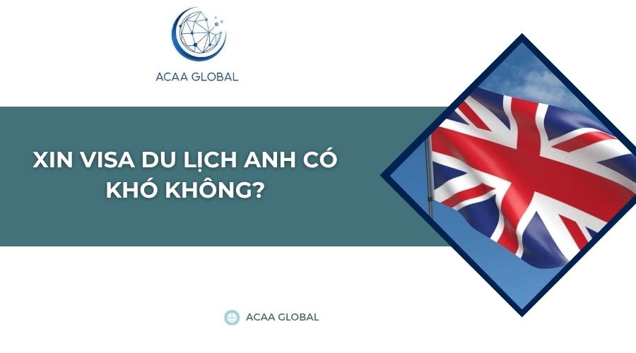 Xin visa du lịch Anh có khó không?