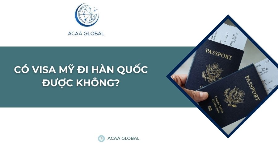 Có visa Mỹ đi Hàn Quốc được không?
