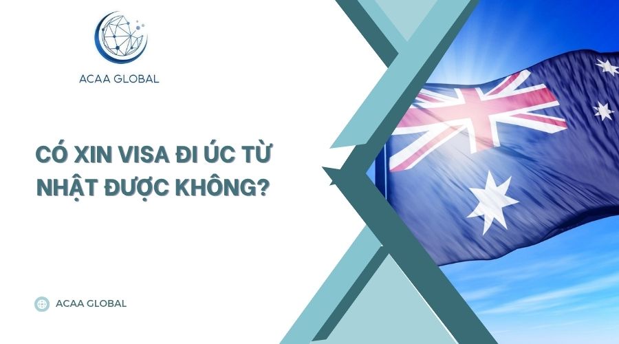 Có xin visa đi Úc từ Nhật được không?