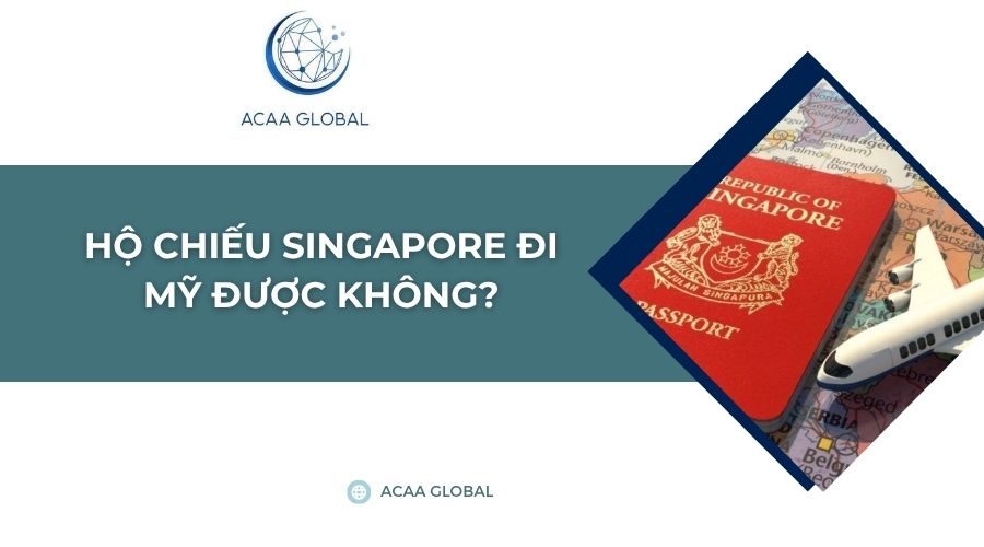 Hộ chiếu Singapore đi Mỹ được không?