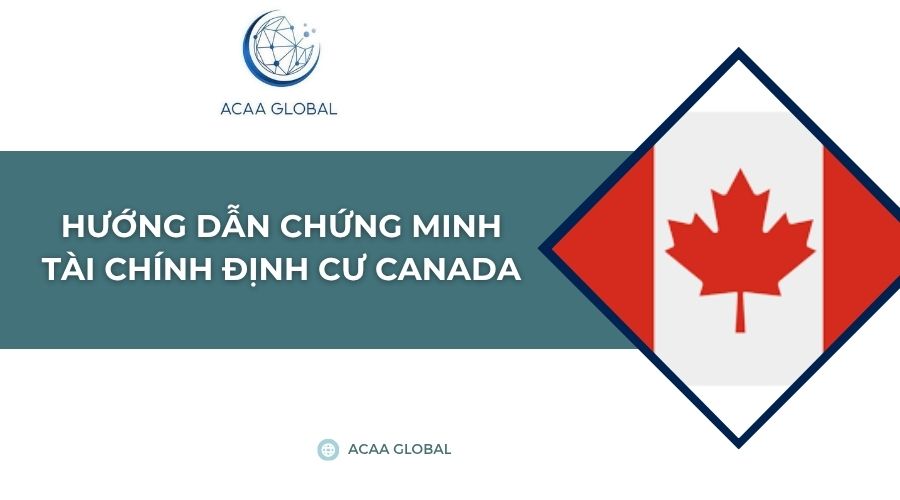 Hướng dẫn chứng minh tài chính định cư Canada​