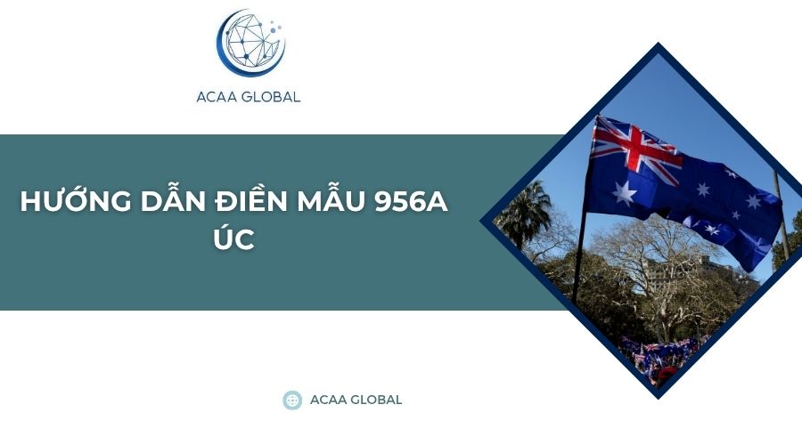 Hướng dẫn điền mẫu 956A Úc