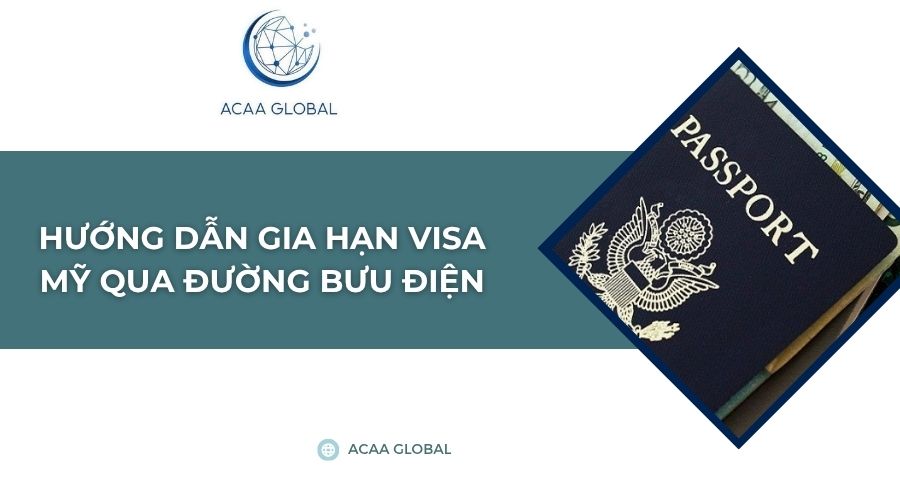 Hướng dẫn gia hạn visa Mỹ qua đường bưu điện