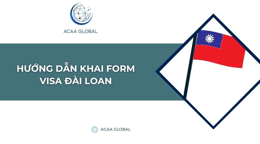 Hướng dẫn khai form visa Đài Loan