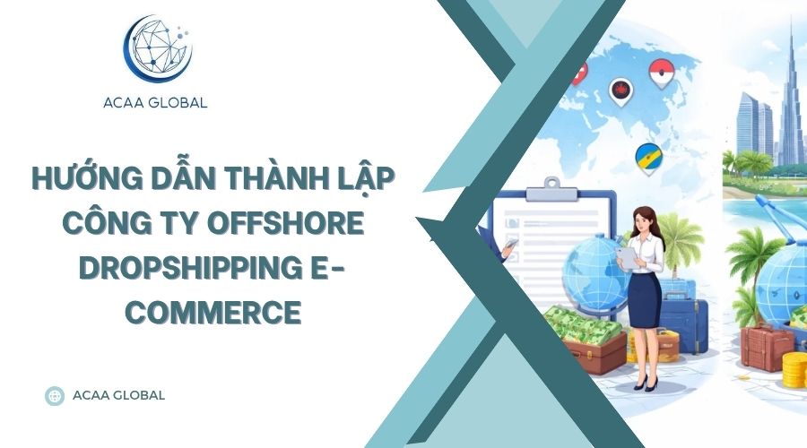 Hướng dẫn thành lập công ty offshore dropshipping e-commerce