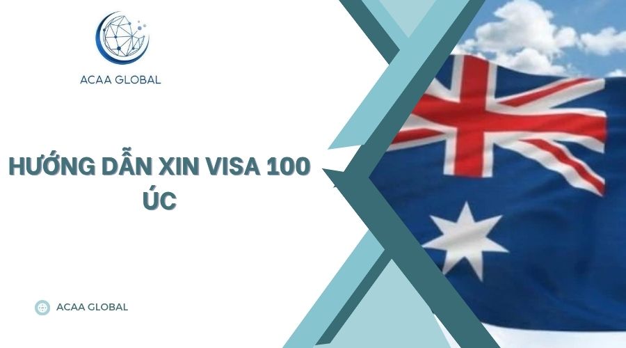 Hướng dẫn xin visa 100 Úc