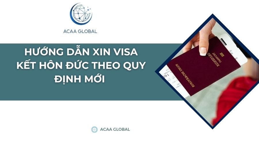 Hướng dẫn xin visa kết hôn Đức theo quy định mới 