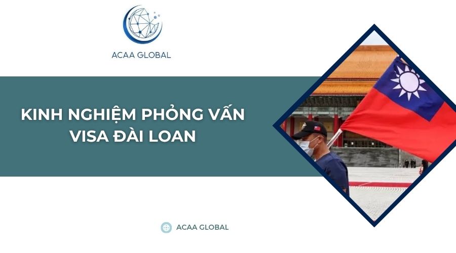 Kinh nghiệm phỏng vấn visa Đài Loan