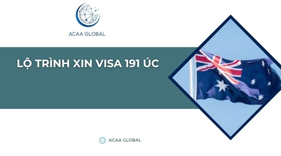 Lộ trình xin visa 191 Úc