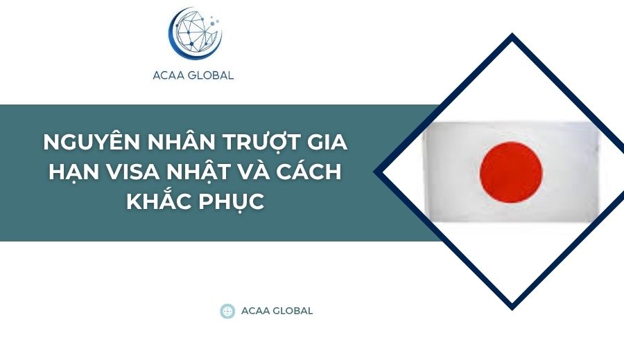 Nguyên nhân trượt gia hạn visa Nhật và cách khắc phục