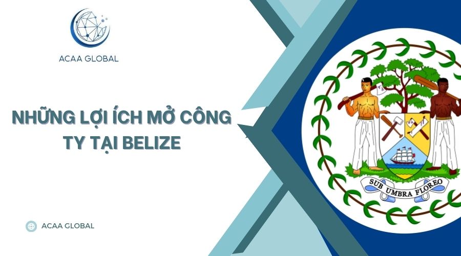 Những lợi ích mở công ty tại Belize
