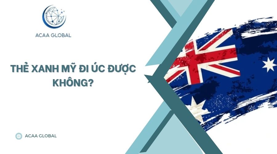Thẻ xanh Mỹ đi Úc được không​?