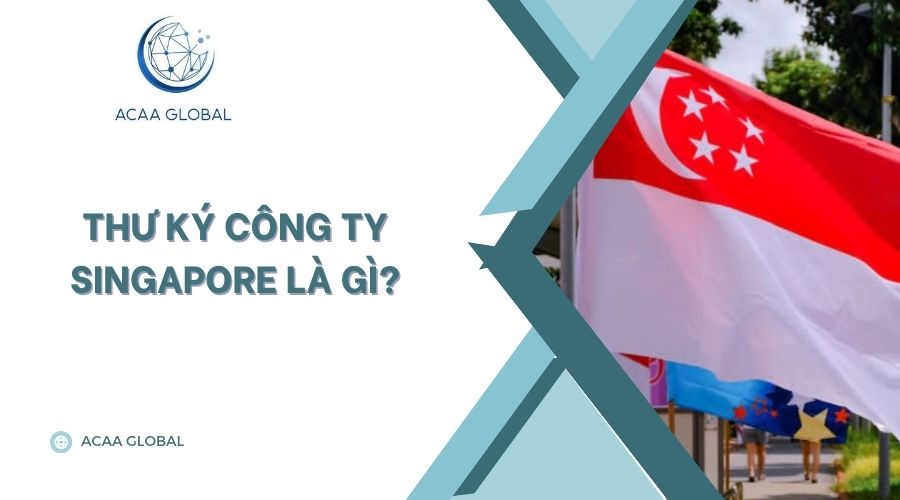 Thư ký công ty Singapore là gì?