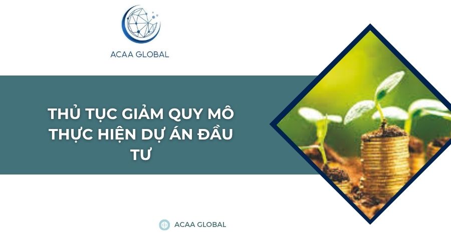 Thủ tục giảm quy mô thực hiện dự án đầu tư