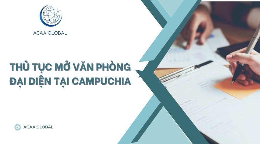 Thủ tục mở văn phòng đại diện tại Campuchia