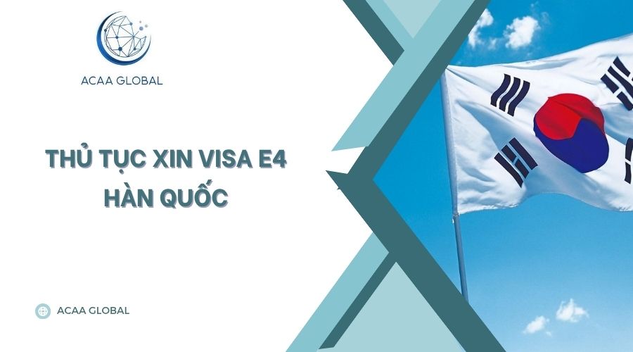 Thủ tục xin visa E4 Hàn Quốc