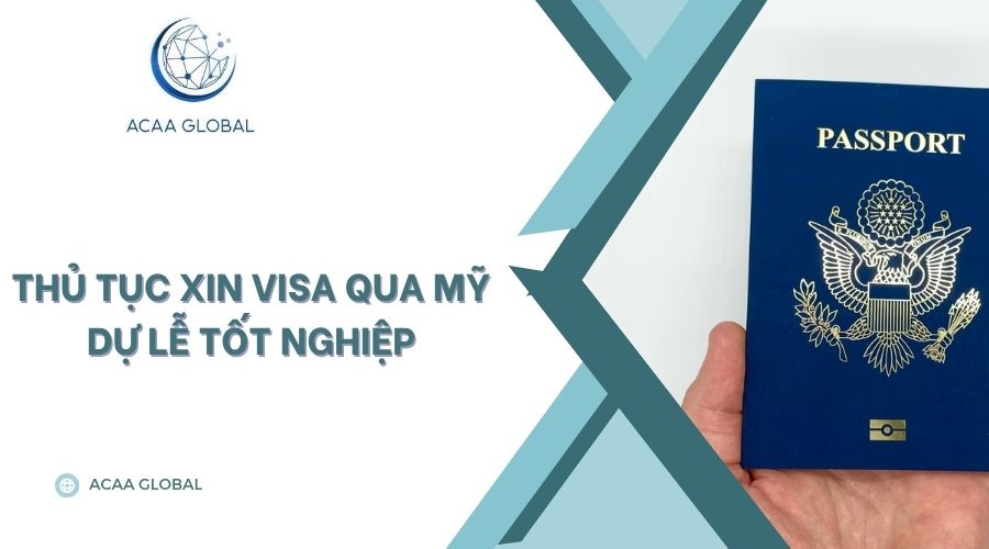 Thủ tục xin visa qua Mỹ dự lễ tốt nghiệp