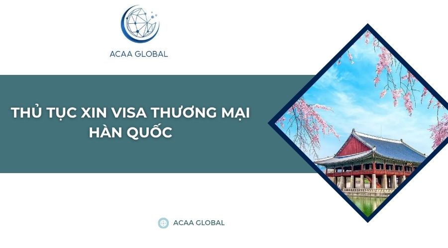 Thủ tục xin visa thương mại Hàn Quốc