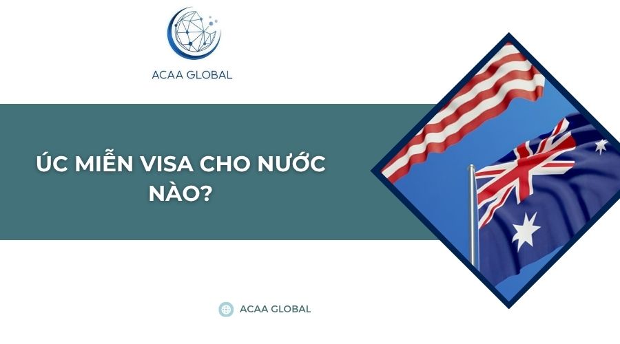 Úc miễn visa cho nước nào?