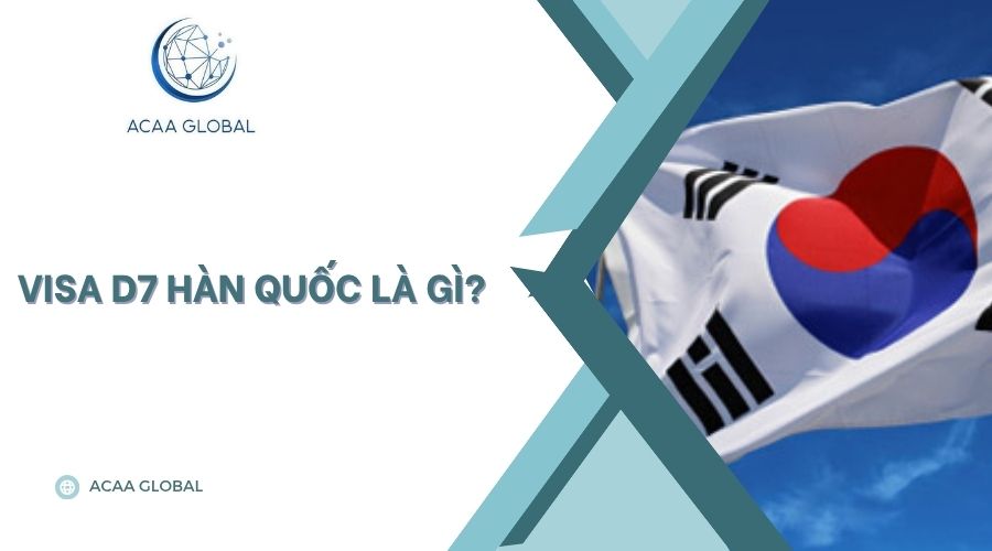 Visa D7 Hàn Quốc là gì?