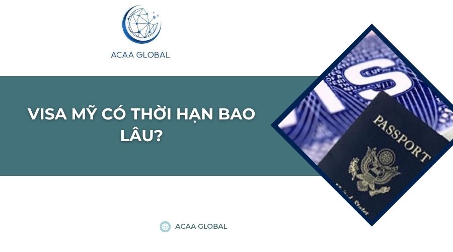 Visa Mỹ có thời hạn bao lâu?