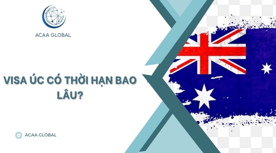 Visa Úc có thời hạn bao lâu?