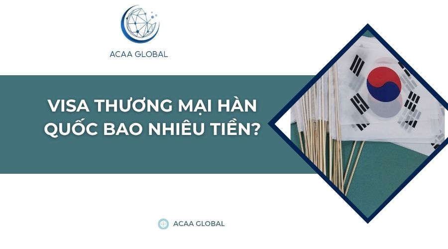Visa thương mại Hàn Quốc bao nhiêu tiền?