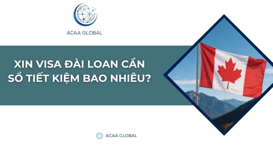 Xin visa Đài Loan cần sổ tiết kiệm bao nhiêu?