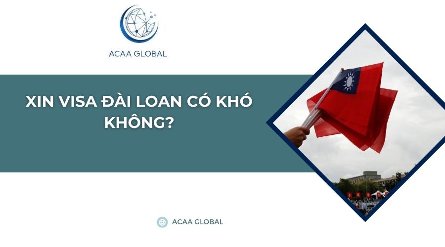 Xin visa Đài Loan có khó không?