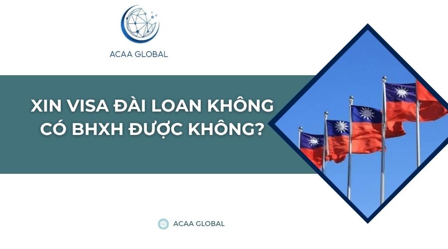 Xin visa Đài Loan không có bhxh được không?