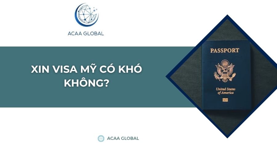 Xin visa Mỹ có khó không?